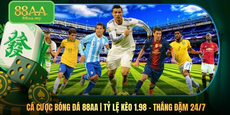 Cá Cược Bóng Đá 88AA | Tỷ Lệ Kèo 1.98 - Thắng Đậm 24/7