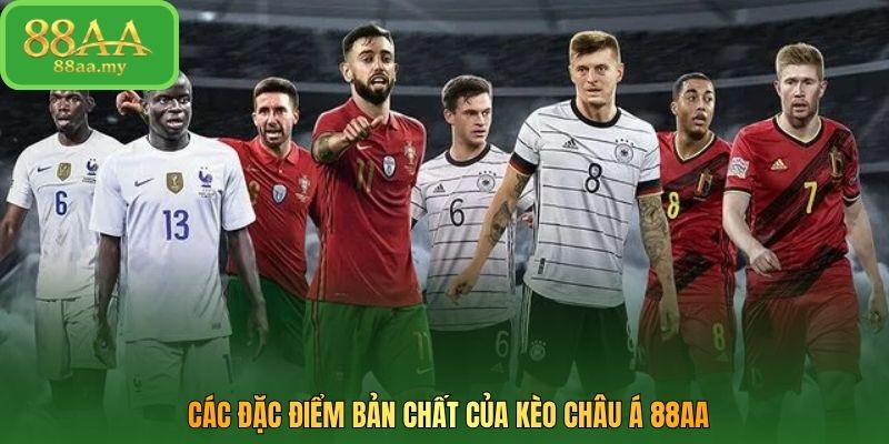 Các đặc điểm bản chất của kèo châu Á 88AA
