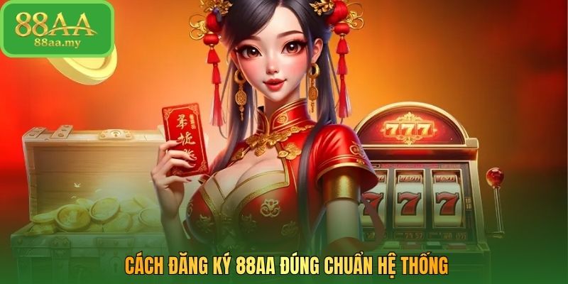 Cách đăng ký 88AA đúng chuẩn hệ thống