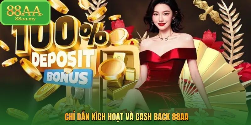Chỉ dẫn kích hoạt và cash back 88AA