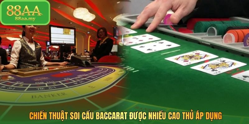 Chiến thuật soi cầu baccarat được nhiều cao thủ áp dụng