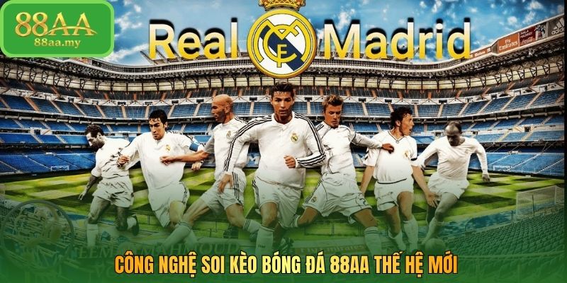 Công nghệ soi kèo bóng đá 88AA thế hệ mới