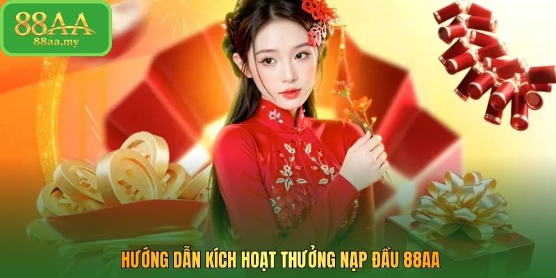 Hướng dẫn kích hoạt thưởng nạp đầu 88AA
