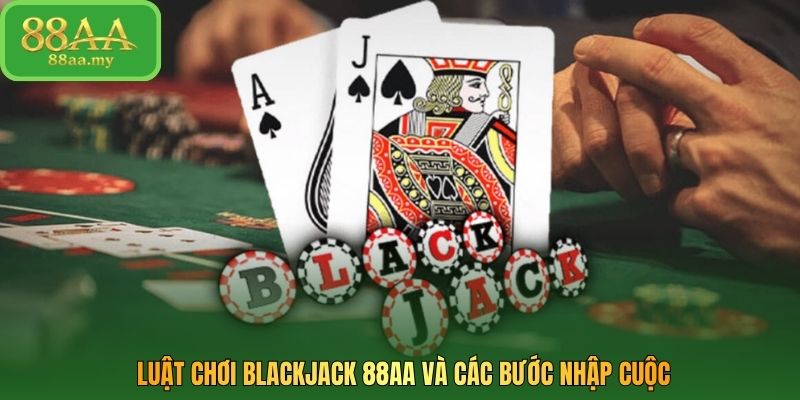 Luật chơi blackjack 88AA và các bước nhập cuộc