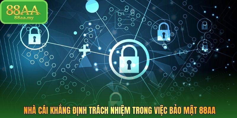 Nhà cái khẳng định trách nhiệm trong việc bảo mật 88AA