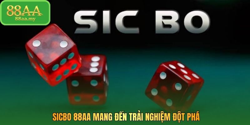 Sicbo 88AA mang đến trải nghiệm đột phá
