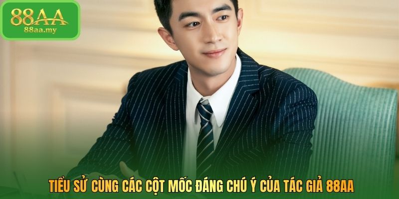Tiểu sử cùng các cột mốc đáng chú ý của tác giả 88AA