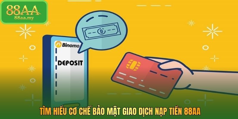 Tìm hiểu cơ chế bảo mật giao dịch nạp tiền 88AA