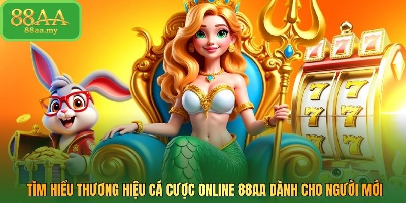 Tìm hiểu thương hiệu cá cược online 88AA dành cho người mới